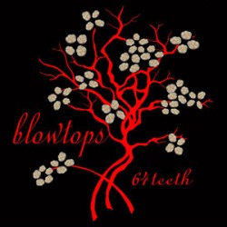 Blowtops - 64 Teeth