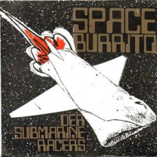 Der Submarine Racers - Space Burrito/Skate Bored