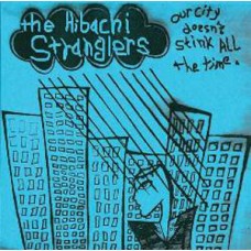 Hibachi Stranglers - Our City Doesn't Stink All The Time