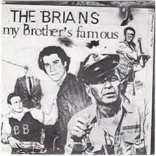 Brians, The - My Brothers Famous