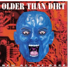 Older Than Dirt - New Age of Rage