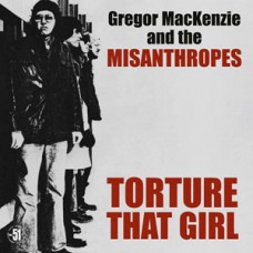 Gregor MacKenzie & the Misanth - Torture That Girl