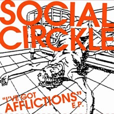 Social Circkle - Ive Got Afflictions