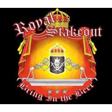 Royal Stakeout - Bring in the Beer