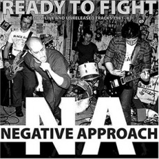Negative Approach - Ready to Fight: Demos, Live, Unreleased
