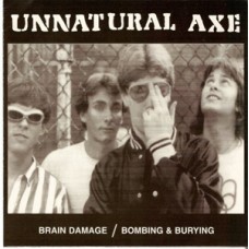 Unnatural Axe - Brain Damage b/w Bombing & Burying