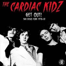 Cardiac Kidz - Get Out! San Diego Punk 1978-81