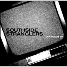 Southside Stranglers - Too Much TV