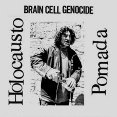 Holocausto Pomada (Resist) - Brain Cell Genocide