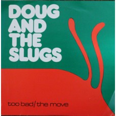 Doug and the Slugs - Too Bad/The Move