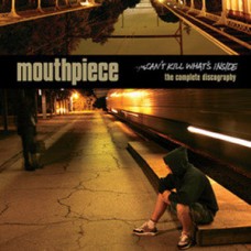 Mouthpiece - Cant Kill What's Inside: Discography