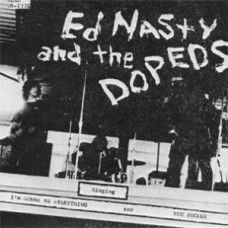 Ed Nasty and the Dopeds - I'm Gonna Be Everything