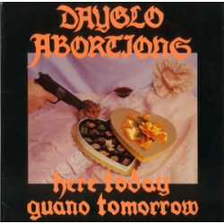 Dayglo Abortions - Here Today Guano Tomorrow