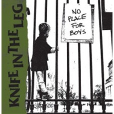 Knife in the Leg - No Place For Boys
