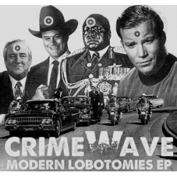 Crime Wave - Modern Lobotomies