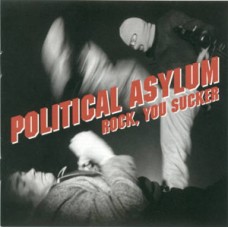 Political Asylum - Rock, You Sucker