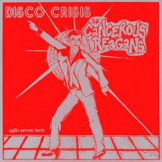 Disco Crisis/Cancerous Reagans - split