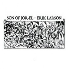 Son of Jor-EL/Erik Larson - split