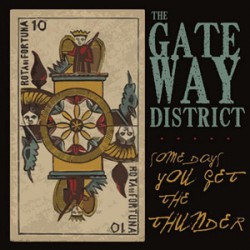Gateway District - Somedays You Get the Thunder Gateway District - Somedays You Get the Thunder