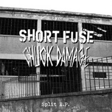 Short Fuse/Chuck Damage - split