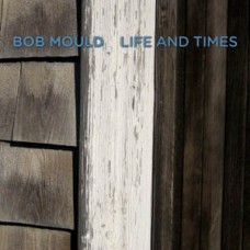 Bob Mould (Husker Du) - Life and Times