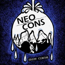 Neo Cons - Idiot Circus