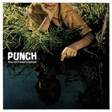 Punch - They Dont Have to Believe