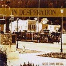 In Desperation - Ghost Town, America (ltd 50)