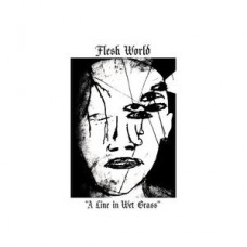 Flesh World - A Line in Wet Grass