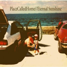 Place Called Home - Eternal Sunshine