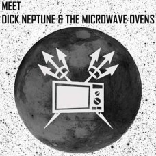 Dick Neptune and the Microwave - Meet Dick Neptune (ltd 300)