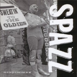 Spazz - Sweatin to the Oldies