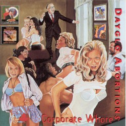 Dayglo Abortions - Corporate Whores