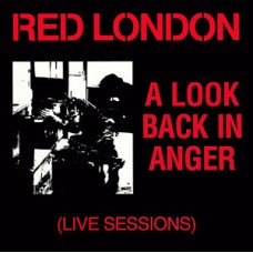 Red London - A Look Back in Anger (live sessions)