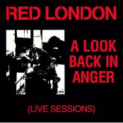 Red London - A Look Back in Anger (live sessions)