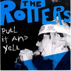 Rotters - Pull it and Yell