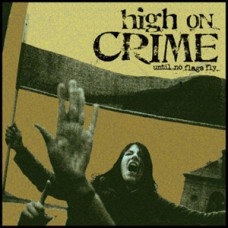 High on Crime - Until No Flags Fly
