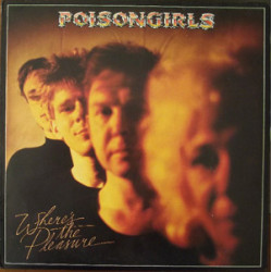 Poison Girls - Where's the Pleasure