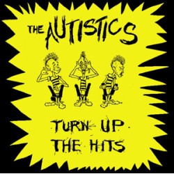 Autistics - Turn Up The Hits