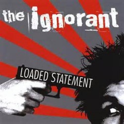 Ignorant - Loaded Statement