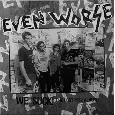 Even Worse - We Suck! Lost 1982 Album