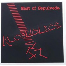 Alcoholics - East of Sepulveda