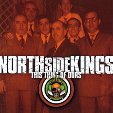 USED NORTH SIDE KINGS - This Thing Of Ours