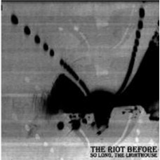 Riot Before - So Long, The Lighthouse