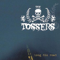 Tossers - Long Dim Road