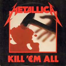 Metallica - Kil Em All