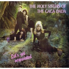 Holy Sisters of the Gaga Dada - Lets Get Aquainted