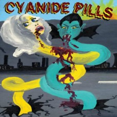 Cyanide Pills - s/t