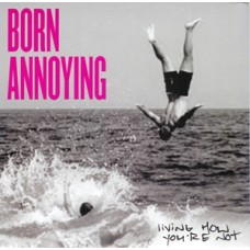 Born Annoying - Living How You're Not