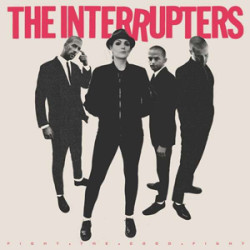 Interrupters - Fight The Good Fight Interrupters - Fight The Good Fight